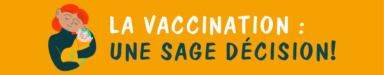 La vaccination : une sage décision!
